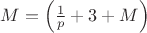 $M=\left(\frac1p+3+M\right)$