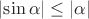 $\left|\sin\alpha\right|\leq\left|\alpha\right|$