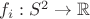 $f_i:S^2 \to \mathbb{R}$