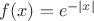 $f(x)=e^{-\left\lvert x\right\rvert}$