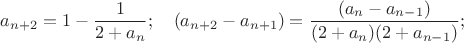 $a_{n+2}=1-\dfrac1{2+a_n};\quad (a_{n+2}-a_{n+1})=\dfrac{(a_n-a_{n-1})}{(2+a_n)(2+a_{n-1})};$