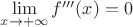 $\lim\limits_{x\to+\infty}f'''(x)=0$