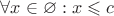 $\forall x \in \varnothing: x \leqslant c$