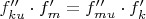 $f''_{ku}\cdot f'_m = f''_{mu}\cdot f'_k$