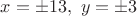 $x=\pm13,\ y=\pm3$