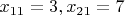 $x_{11}=3, x_{21}=7$