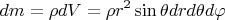 $$
dm = \rho dV = \rho r^2 \sin \theta drd\theta d\varphi 
$$