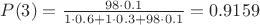$P(3)=\frac{98\cdot0.1}{1\cdot0.6+1\cdot0.3+98\cdot0.1}=0.9159$