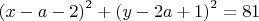 ${\left( {x - a - 2} \right)^2} + {\left( {y - 2a + 1} \right)^2} = 81$