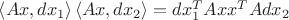 $ \left\langle Ax,dx_1 \right\rangle \left\langle Ax,dx_2 \right\rangle =dx_1^TAxx^TAdx_2$