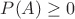$P(A)\ge 0$