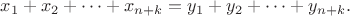 $x_1+x_2+\dots+x_{n+k}=y_1+y_2+\dots+y_{n+k}.$