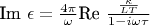 $ $Im \epsilon = \frac{4\pi}{\omega}$Re $\frac{\frac{\kappa}{LT}}{1-i\omega\tau}$