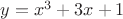 $y = x^3 + 3x + 1 $