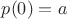 $p(0)=a$