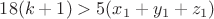 $18(k+1)>5(x_1+y_1+z_1)$