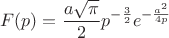 $$F(p)=\frac{a\sqrt{\pi}}{2} p^{-\frac 3 2} e^{-\frac{a^2}{4p}}$$