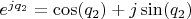 $e^{j q_2} = \cos(q_2) + j \sin(q_2)$