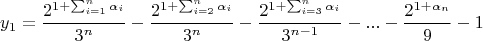 $$y_1=\frac{2^{1+\sum_{i=1}^{n}\alpha_i}}{3^{n}}-\frac{2^{1+\sum_{i=2}^{n}\alpha_i}}{3^{n}}-\frac{2^{1+\sum_{i=3}^{n}\alpha_i}}{3^{n-1}}-...-\frac{2^{1+\alpha_n}}{9}-1$$