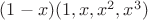 $(1-x)(1,x,x^2,x^3)$