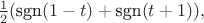 $\frac{1}{2} (\text{sgn}(1-t)+\text{sgn}(t+1)),
$