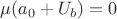 $\mu(a_0+U_b)=0$