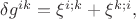 $\delta g^{ik}=\xi^{i;k}+\xi^{k;i},$