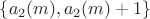$\left\lbrace a_2(m), a_2(m)+1 \right\rbrace$