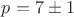 $p=7\pm 1$