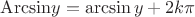 $\mathrm{Arcsin} y = \arcsin y +2k\pi$ $\mathrm{Arcsin} y = \arcsin y +2k\pi$