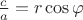 $\frac{c}{a} = r \cos\varphi$