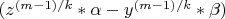 $(z^{(m-1)/k}*\alpha-y^{(m-1)/k}*\beta)$