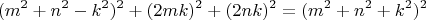 $$(m^2+n^2-k^2)^2+(2mk)^2+(2nk)^2=(m^2+n^2+k^2)^2$$