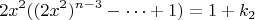 $$2x^2((2x^2)^{n-3}-\dots+1)=1+k_2$$
