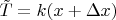 $\tilde{T} = k(x + \Delta x)$