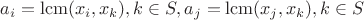 $a_i=\operatorname{lcm}(x_i,x_k),k\in S, a_j=\operatorname{lcm}(x_j,x_k),k\in S$