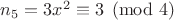 $n_5 = 3 x^2 \equiv 3 \pmod{4}$