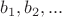 $b_1,b_2,...$