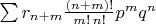 $\sum r_{n+m}\frac{(n+m)!}{m!\,n!}p^mq^n$