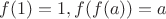$f(1)=1, f(f(a))=a$