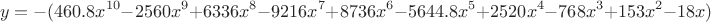 $$y=-(460.8 x^{10} - 2560 x^9 + 6336 x^8 - 9216 x^7 + 8736 x^6 - 5644.8 x^5 + 2520x^4 - 768 x^3 + 153 x^2 - 18x)$$