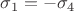 $\sigma_1=-\sigma_{4}$