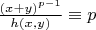 $ \frac {(x+y)^{p-1}}{h(x,y)} \equiv p$