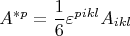 $$A^{*p}=\frac{1}{6}\varepsilon^{pikl}A_{ikl}$$