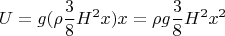 $$U=g(\rho\frac{3}{8}H^2x)x=\rho g \frac{3}{8}H^2x^2$$