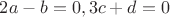 $2a-b=0, 3c+d=0$