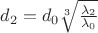 $ d_{2}=d_{0}\sqrt[3]{\frac{\lambda_{2}}{\lambda_{0}}} $