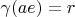 $\gamma(ae) = r$