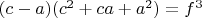$(c-a)(c^2+ca+a^2)=f^3$