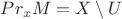 ${Pr_x}M = X\setminus U$